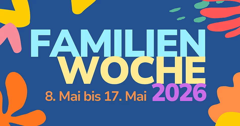 Eine farbenfrohe Grafik mit abstrakten Formen zeigt groß den Schriftzug „Familienwoche 2026“ sowie darunter den Zeitraum vom 8. bis 17. Mai.