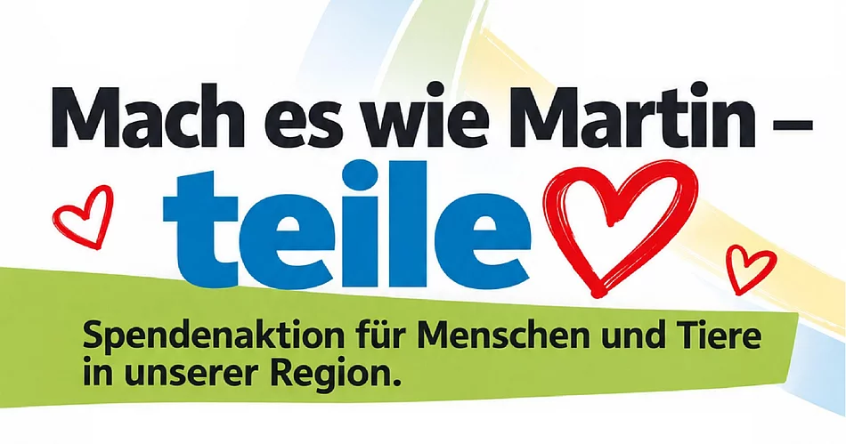 Grafik zur Spendenaktion „Mach es wie Martin – teile“. Auf weißem Hintergrund steht in großen schwarzen Buchstaben „Mach es wie Martin –“. Darunter folgt das Wort „teile“ in kräftigem Blau, begleitet von drei handgezeichneten roten Herzen. Ein grüner Balken trägt die Aufschrift „Spendenaktion für Menschen und Tiere in unserer Region.“ Im Hintergrund verlaufen geschwungene grafische Elemente in den Farben Blau, Grün und Gelb, angelehnt an das Erscheinungsbild des Zweckverbands Städtedreieck. Die Aktion sammelt haltbare Lebensmittel, Hygieneartikel und Tierfutter für Menschen und Tiere in Not.