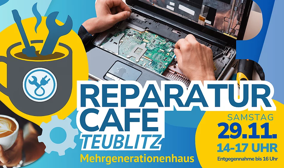 Eine bunte Werbegrafik zeigt das „Reparatur Café Teublitz“ mit Symbolen für Werkzeug und Kaffee sowie einem Foto von Händen, die ein geöffnetes Laptop reparieren, ergänzt durch Infos zum Termin.