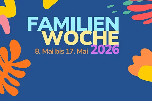 Eine farbenfrohe Grafik mit abstrakten Formen zeigt groß den Schriftzug „Familienwoche 2026“ sowie darunter den Zeitraum vom 8. bis 17. Mai.