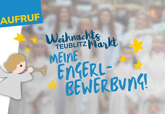 Die Grafik zeigt einen Aufruf zur Bewerbung als „Deiblitzer Engerl“ für den Teublitzer Weihnachtsmarkt. Im Vordergrund ist eine gezeichnete Engelsfigur mit Trompete zu sehen, im Hintergrund eine bewusst unscharf dargestellte Gruppe von Kindern und Jugendlichen in Engelskostümen. Sterne und der Schriftzug „Meine Engerl-Bewerbung!“ unterstreichen den weihnachtlichen Charakter des Motivs.