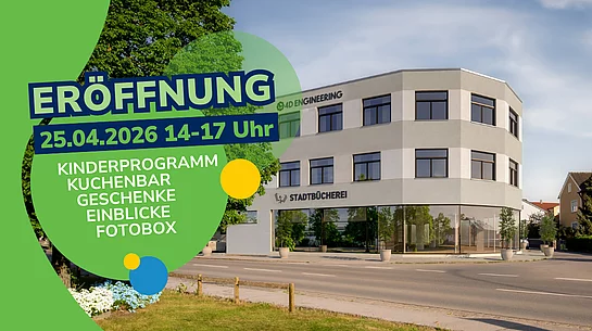 Eine Grafik zeigt ein modernes Gebäude mit der Aufschrift „Stadtbücherei“ an einer Straße, überlagert von einem grünen Hinweis zur Eröffnung am 25.04.2026 mit weiteren Programmpunkten.